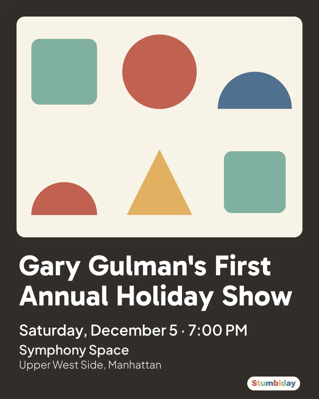 Flyer for Gary Gulman's First Annual Holiday Show: Saturday, December 5 · 7:00 PM at Symphony Space