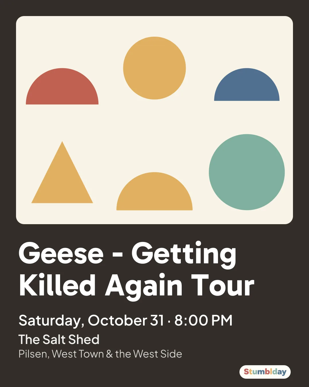 Flyer for Geese - Getting Killed Again Tour: Saturday, October 31 · 8:00 PM at The Salt Shed