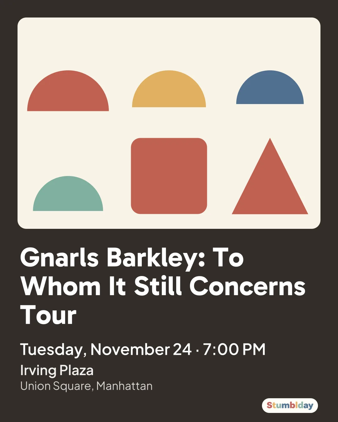 Flyer for Gnarls Barkley: To Whom It Still Concerns Tour: Tuesday, November 24 · 7:00 PM at Irving Plaza