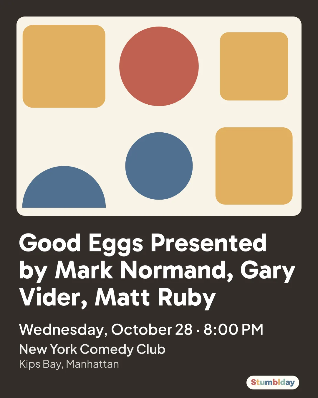 Flyer for Good Eggs Presented by Mark Normand, Gary Vider, Matt Ruby: Wednesday, October 28 · 8:00 PM at New York Comedy Club