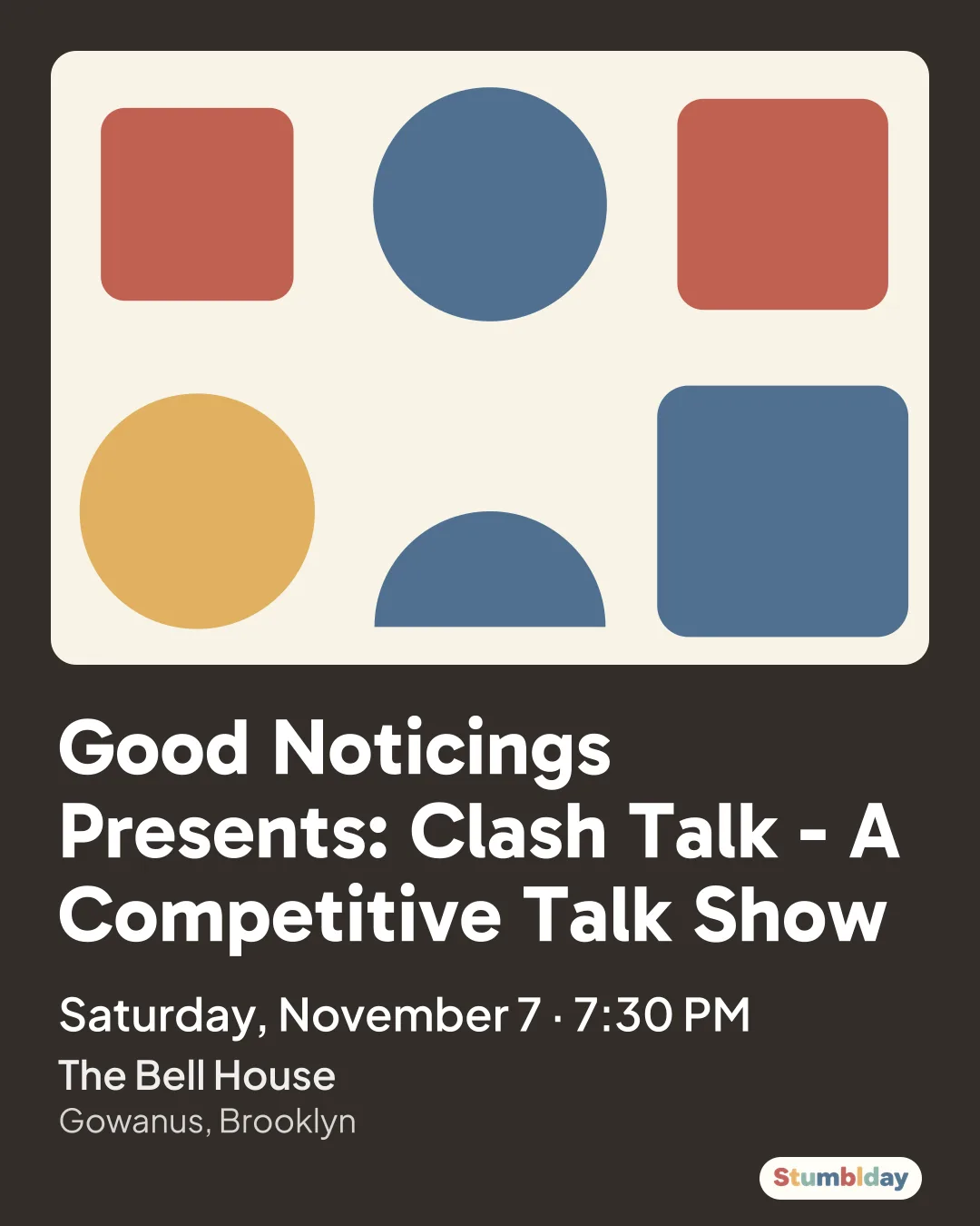 Flyer for Good Noticings Presents: Clash Talk - A Competitive Talk Show: Saturday, November 7 Β· 7:30 PM at The Bell House