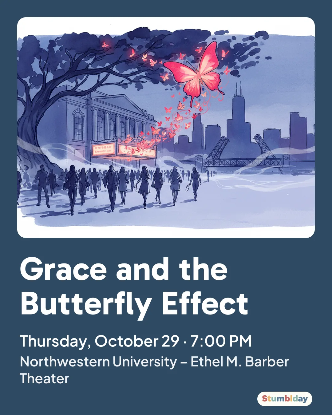 Flyer for Grace and the Butterfly Effect: Thursday, October 29 · 7:00 PM at Northwestern University – Ethel M. Barber Theater