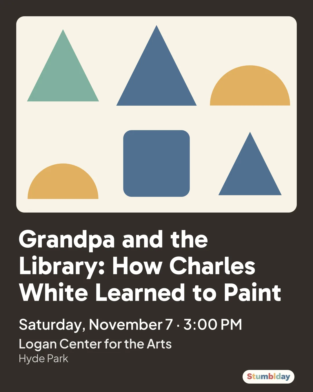 Flyer for Grandpa and the Library: How Charles White Learned to Paint: Saturday, November 7 · 3:00 PM at Logan Center for the Arts