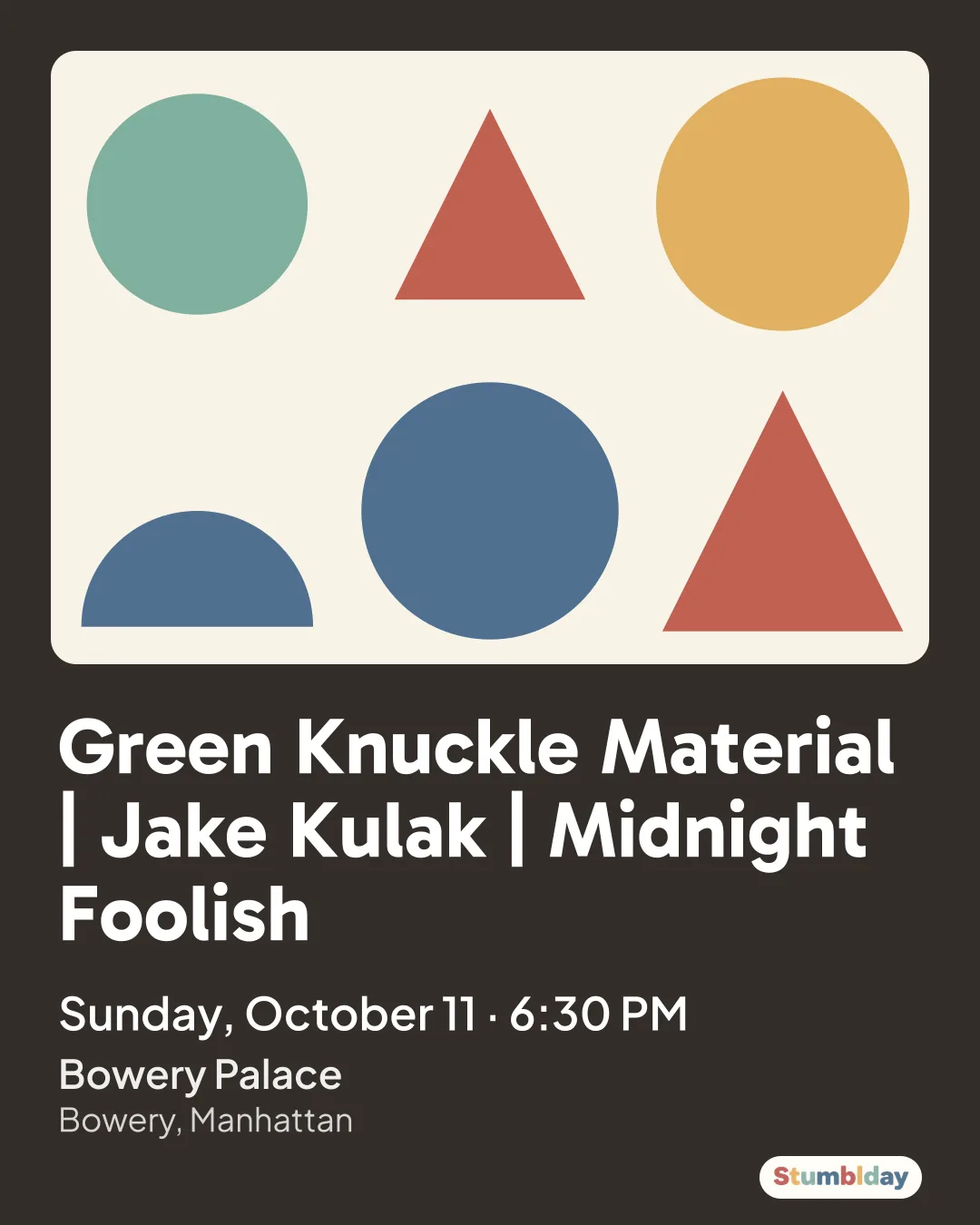 Flyer for Green Knuckle Material | Jake Kulak | Midnight Foolish: Sunday, October 11 · 6:30 PM at Bowery Palace