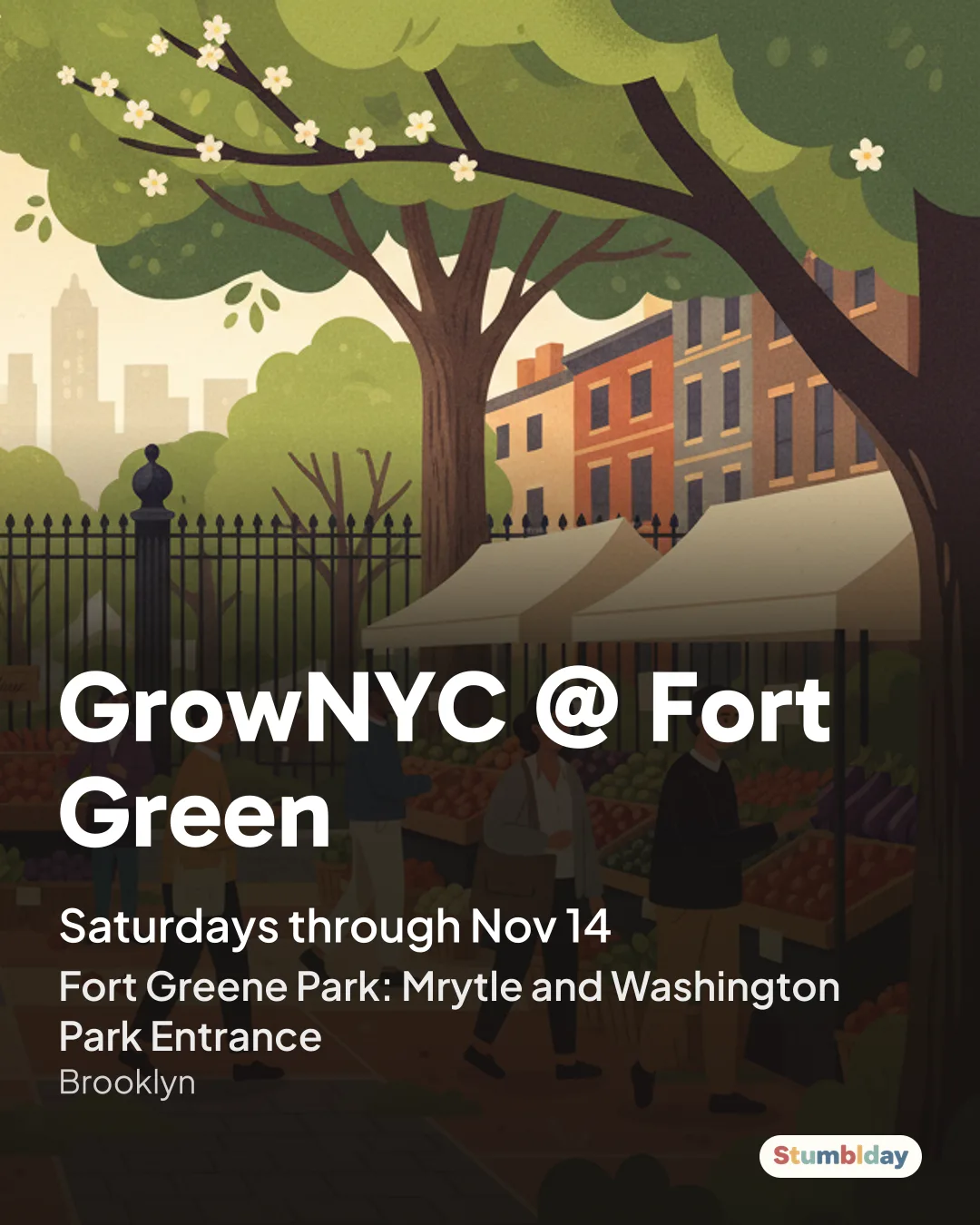 Flyer for GrowNYC @ Fort Green: Saturdays through Nov 14 at Fort Greene Park: Mrytle and Washington Park Entrance