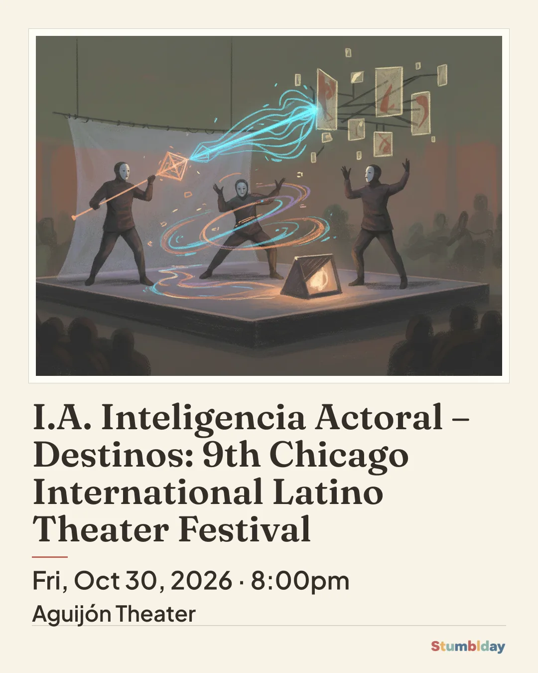 Flyer for I.A. Inteligencia Actoral – Destinos: 9th Chicago International Latino Theater Festival: Fri, Oct 30, 2026 · 8:00pm at Aguijón Theater