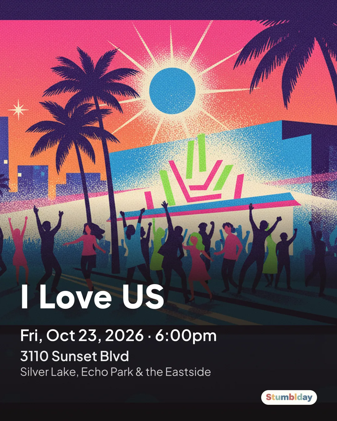 Flyer for I Love US: Fri, Oct 23, 2026 · 6:00pm at 3110 Sunset Blvd