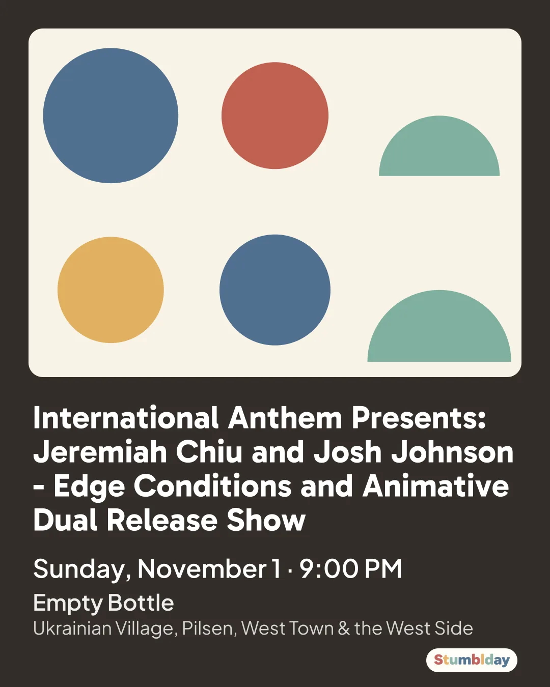 Flyer for International Anthem Presents: Jeremiah Chiu and Josh Johnson - Edge Conditions and Animative Dual Release Show: Sunday, November 1 · 9:00 PM at Empty Bottle