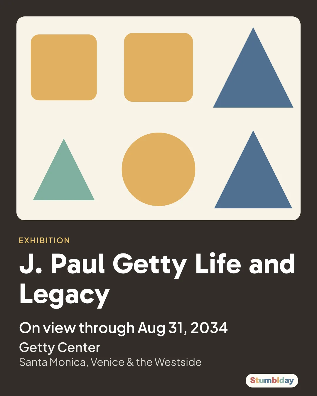 Flyer for J. Paul Getty Life and Legacy: On view through Aug 31, 2034 at Getty Center
