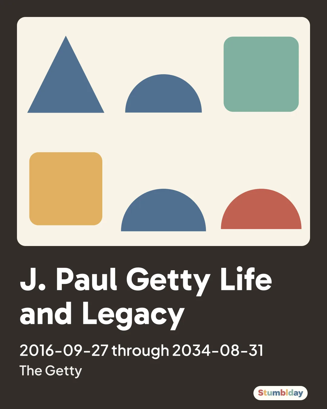 Flyer for J. Paul Getty Life and Legacy: 2016-09-27 through 2034-08-31 at The Getty