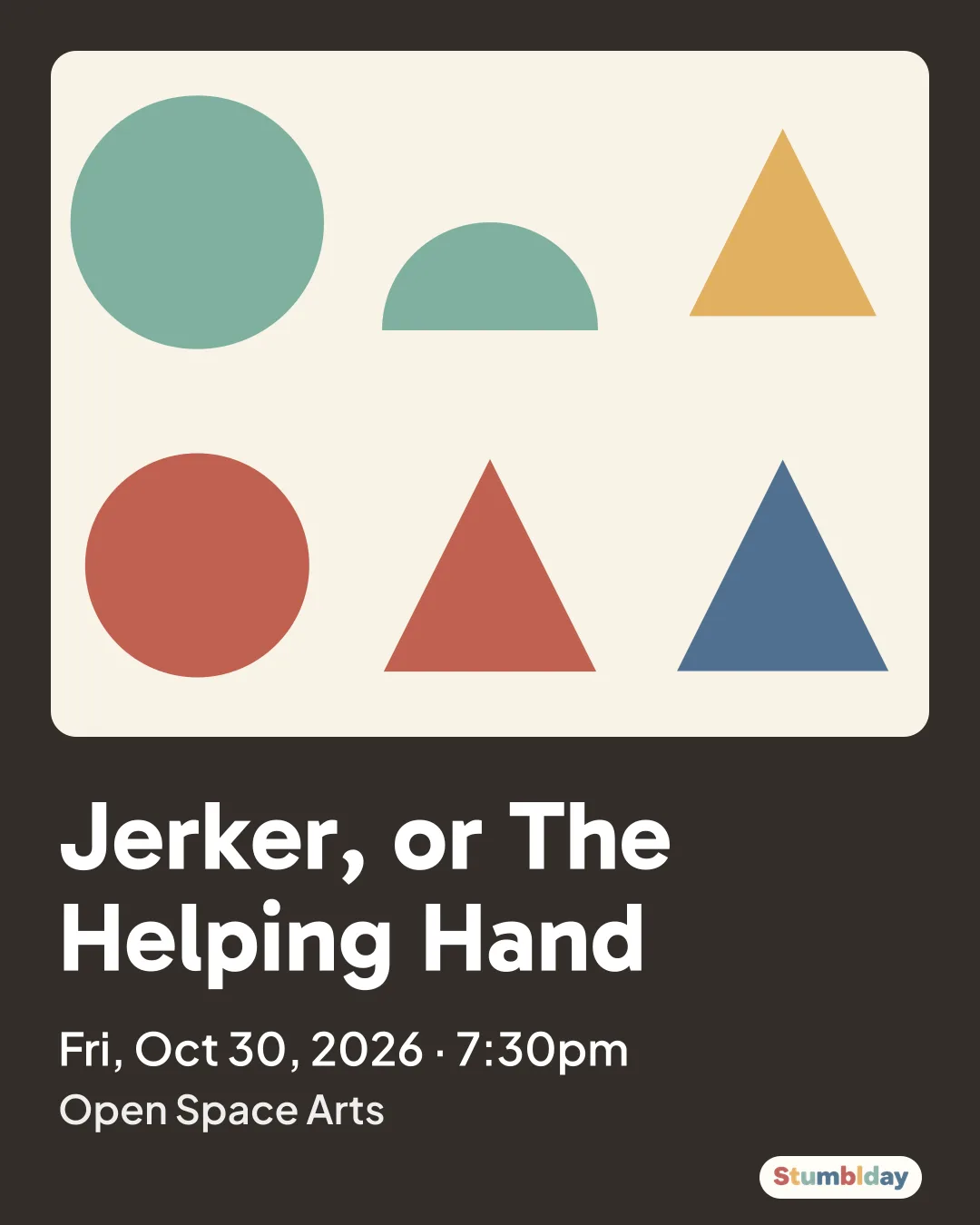 Flyer for Jerker, or The Helping Hand: Fri, Oct 30, 2026 · 7:30pm at Open Space Arts