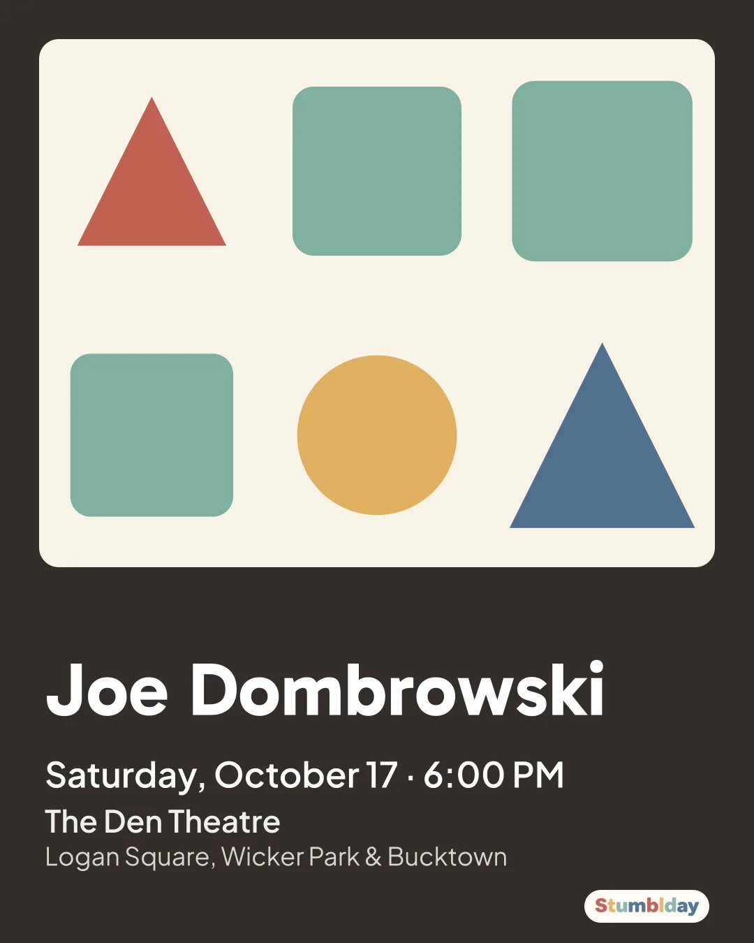 Flyer for Joe Dombrowski: Saturday, October 17 · 6:00 PM at The Den Theatre
