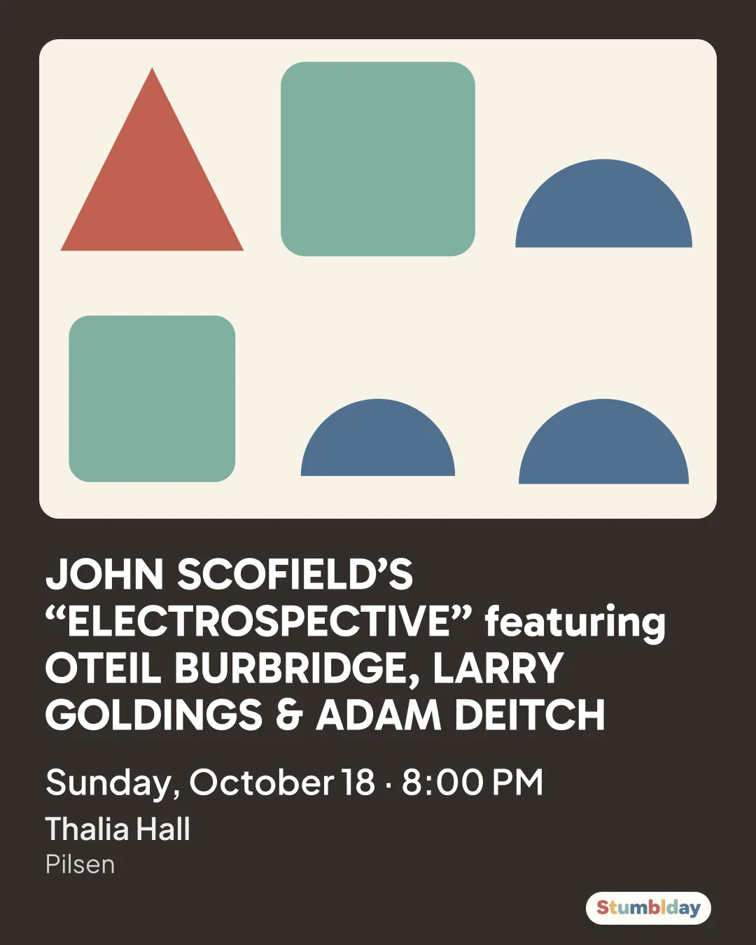 Flyer for JOHN SCOFIELD’S “ELECTROSPECTIVE” featuring OTEIL BURBRIDGE, LARRY GOLDINGS & ADAM DEITCH: Sunday, October 18 · 8:00 PM at Thalia Hall