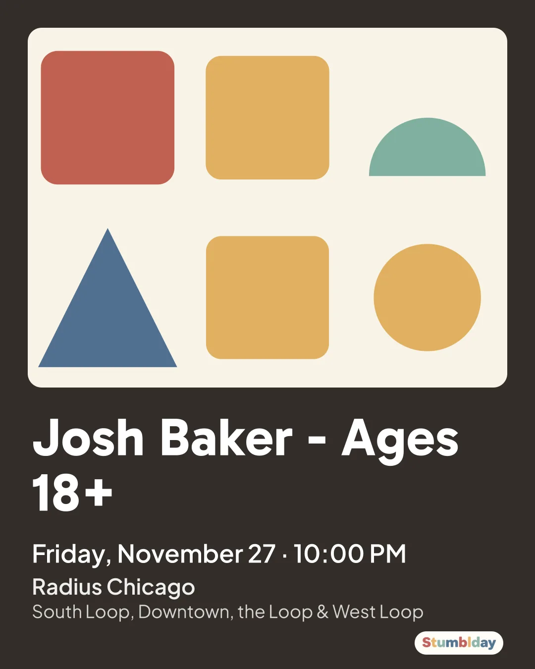 Flyer for Josh Baker - Ages 18+: Friday, November 27 · 10:00 PM at Radius Chicago