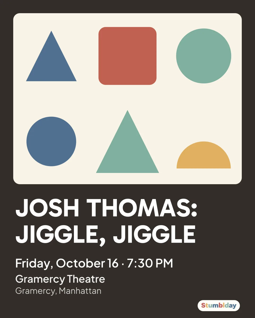 Flyer for JOSH THOMAS: JIGGLE, JIGGLE: Friday, October 16 · 7:30 PM at Gramercy Theatre