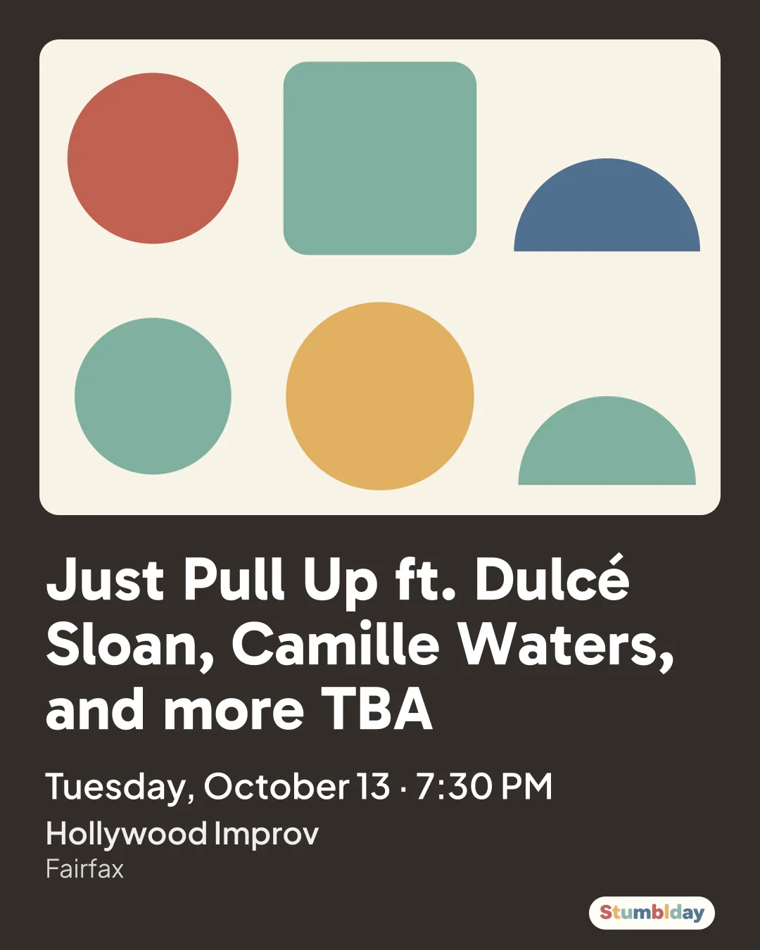 Flyer for Just Pull Up ft. Dulcé Sloan, Camille Waters, and more TBA: Tuesday, October 13 · 7:30 PM at Hollywood Improv