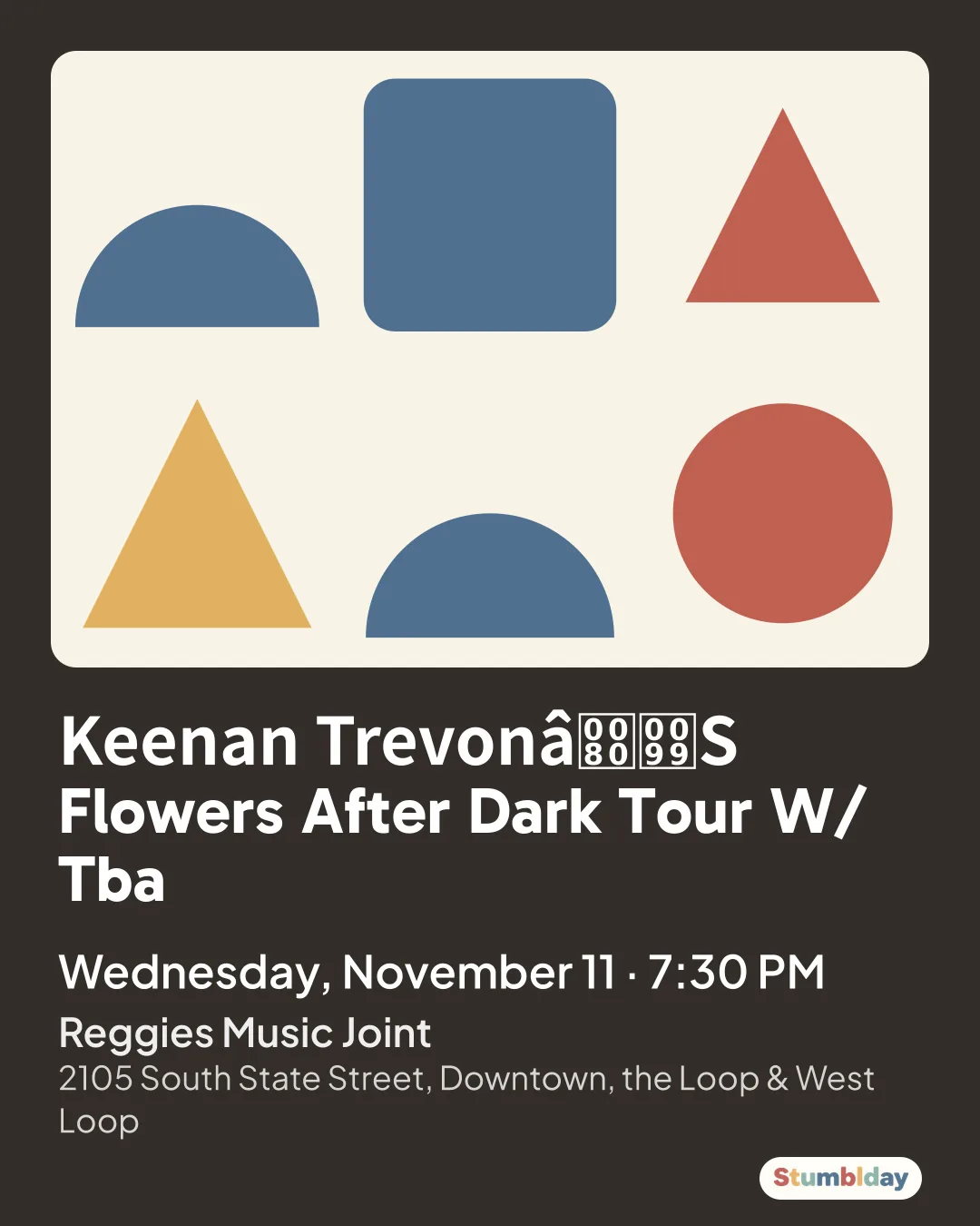 Flyer for Keenan TrevonâS Flowers After Dark Tour W/ Tba: Wednesday, November 11 · 7:30 PM at Reggies Music Joint