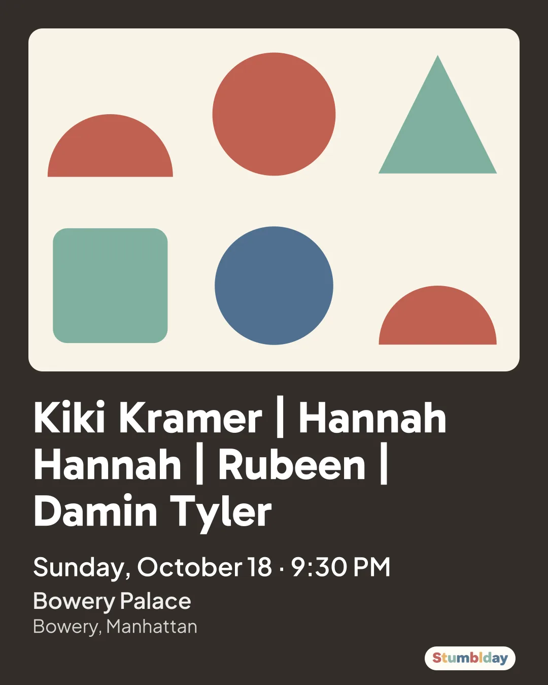 Flyer for Kiki Kramer | Hannah Hannah | Rubeen | Damin Tyler: Sunday, October 18 · 9:30 PM at Bowery Palace
