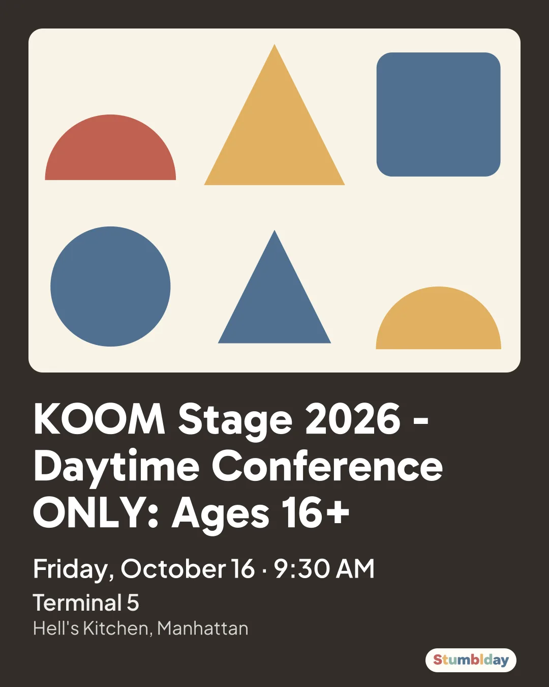 Flyer for KOOM Stage 2026 - Daytime Conference ONLY: Ages 16+: Friday, October 16 · 9:30 AM at Terminal 5