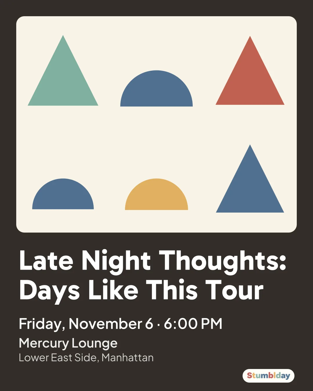 Flyer for Late Night Thoughts: Days Like This Tour: Friday, November 6 · 6:00 PM at Mercury Lounge