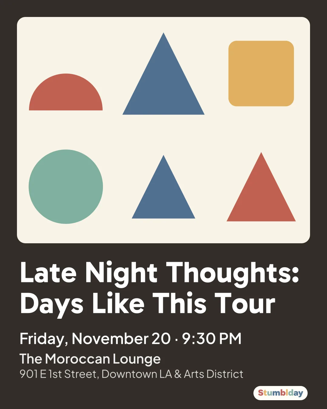 Flyer for Late Night Thoughts: Days Like This Tour: Friday, November 20 ¡ 9:30 PM at The Moroccan Lounge
