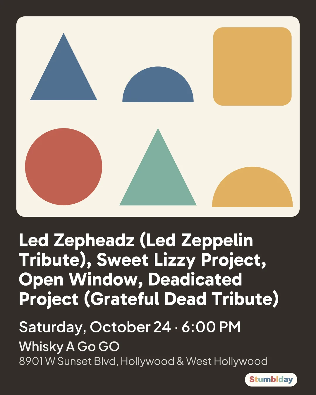 Flyer for Led Zepheadz (Led Zeppelin Tribute), Sweet Lizzy Project, Open Window, Deadicated Project (Grateful Dead Tribute): Saturday, October 24 · 6:00 PM at Whisky A Go GO