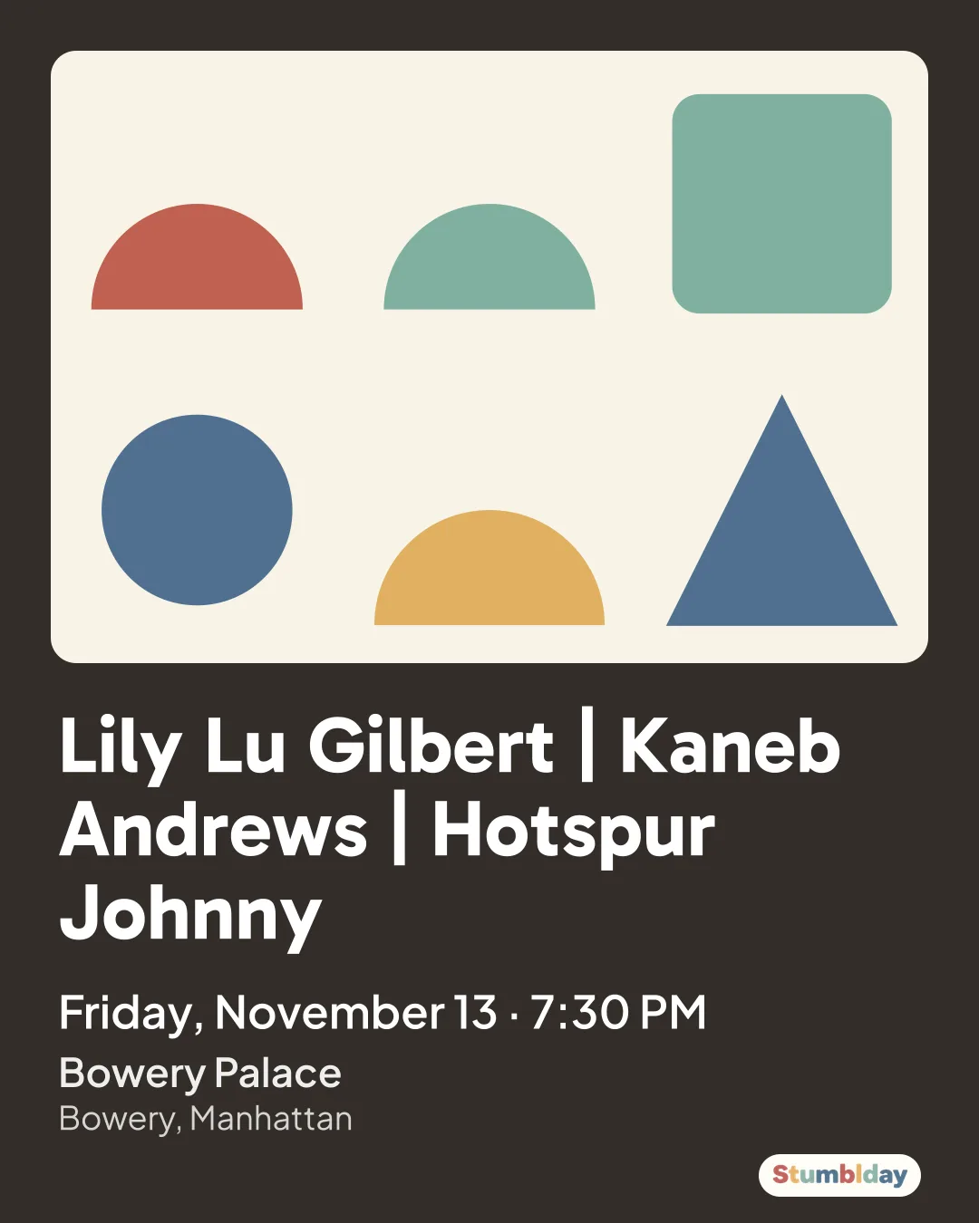 Flyer for Lily Lu Gilbert | Kaneb Andrews | Hotspur Johnny: Friday, November 13 · 7:30 PM at Bowery Palace
