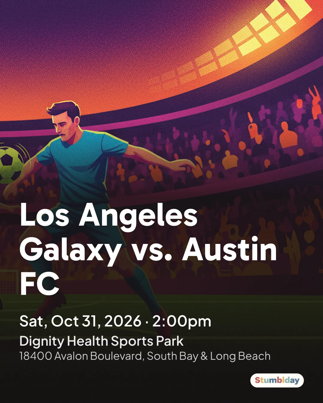 Flyer for Los Angeles Galaxy vs. Austin FC: Sat, Oct 31, 2026 · 2:00pm at Dignity Health Sports Park