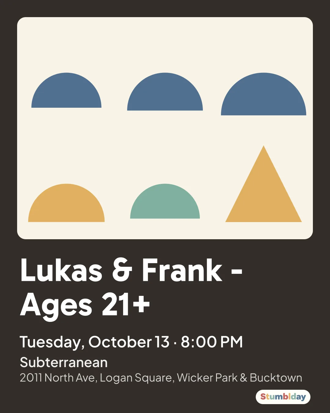 Flyer for Lukas & Frank - Ages 21+: Tuesday, October 13 · 8:00 PM at Subterranean