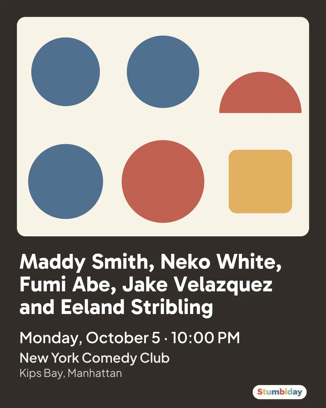 Flyer for Maddy Smith, Neko White, Fumi Abe, Jake Velazquez and Eeland Stribling: Monday, October 5 · 10:00 PM at New York Comedy Club