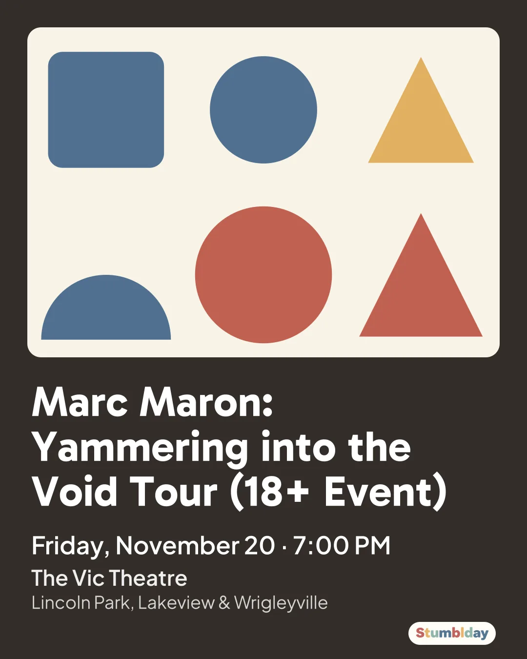 Flyer for Marc Maron: Yammering into the Void Tour (18+ Event): Friday, November 20 · 7:00 PM at The Vic Theatre