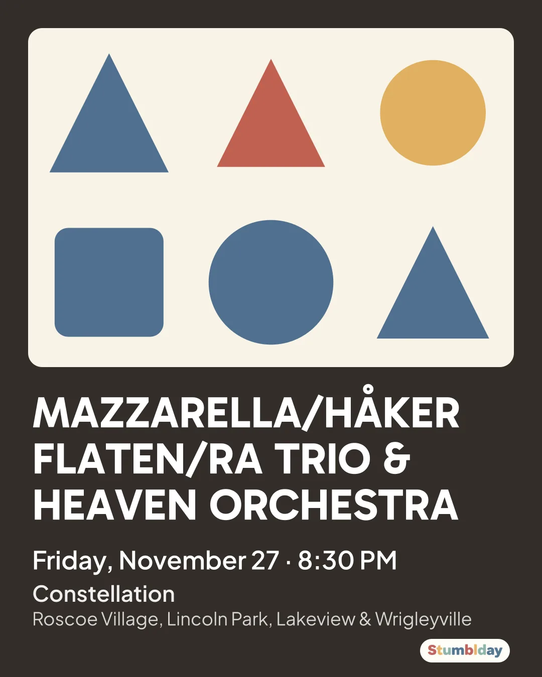 Flyer for MAZZARELLA/HÅKER FLATEN/RA TRIO & HEAVEN ORCHESTRA: Friday, November 27 · 8:30 PM at Constellation