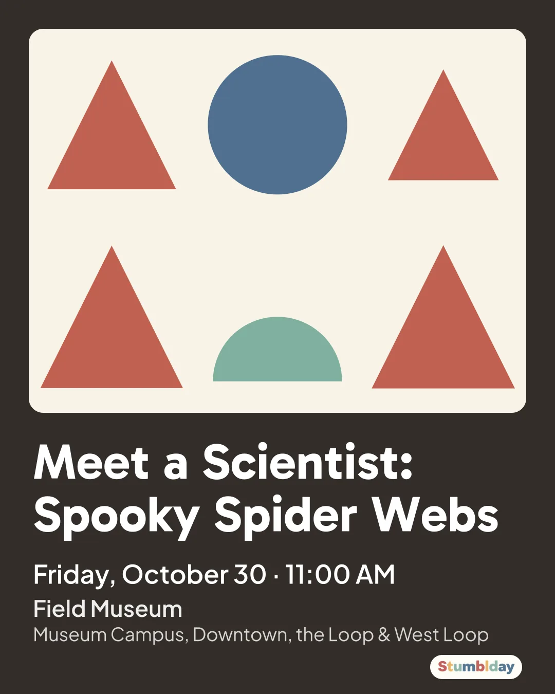 Flyer for Meet a Scientist: Spooky Spider Webs: Friday, October 30 · 11:00 AM at Field Museum