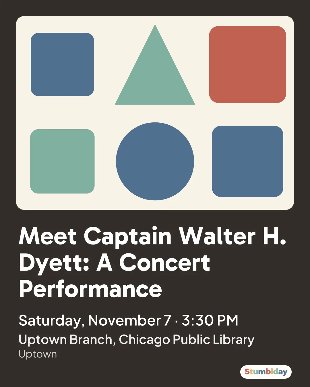 Flyer for Meet Captain Walter H. Dyett: A Concert Performance: Saturday, November 7 · 3:30 PM at Uptown Branch, Chicago Public Library