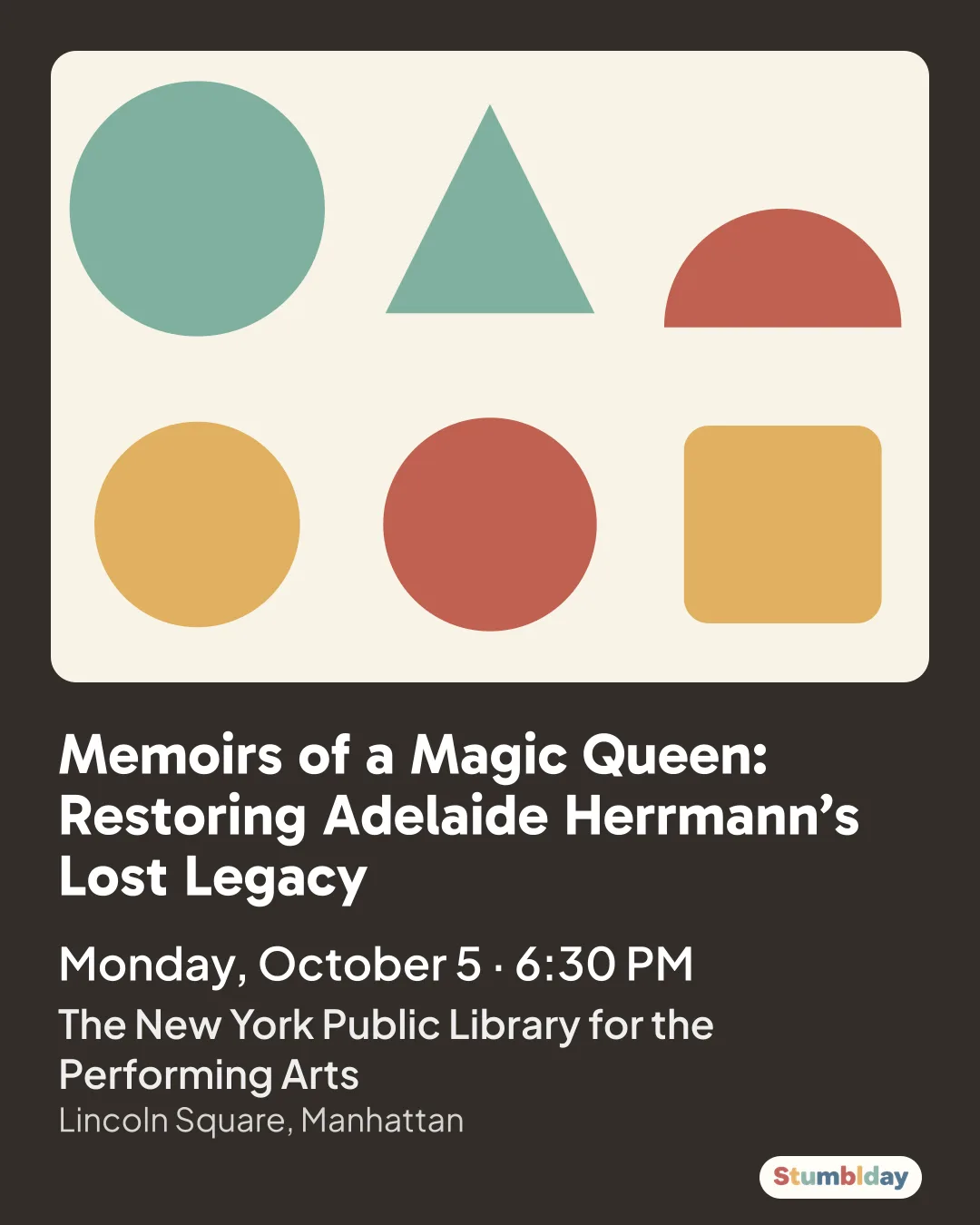 Flyer for Memoirs of a Magic Queen: Restoring Adelaide Herrmann’s Lost Legacy: Monday, October 5 · 6:30 PM at The New York Public Library for the Performing Arts