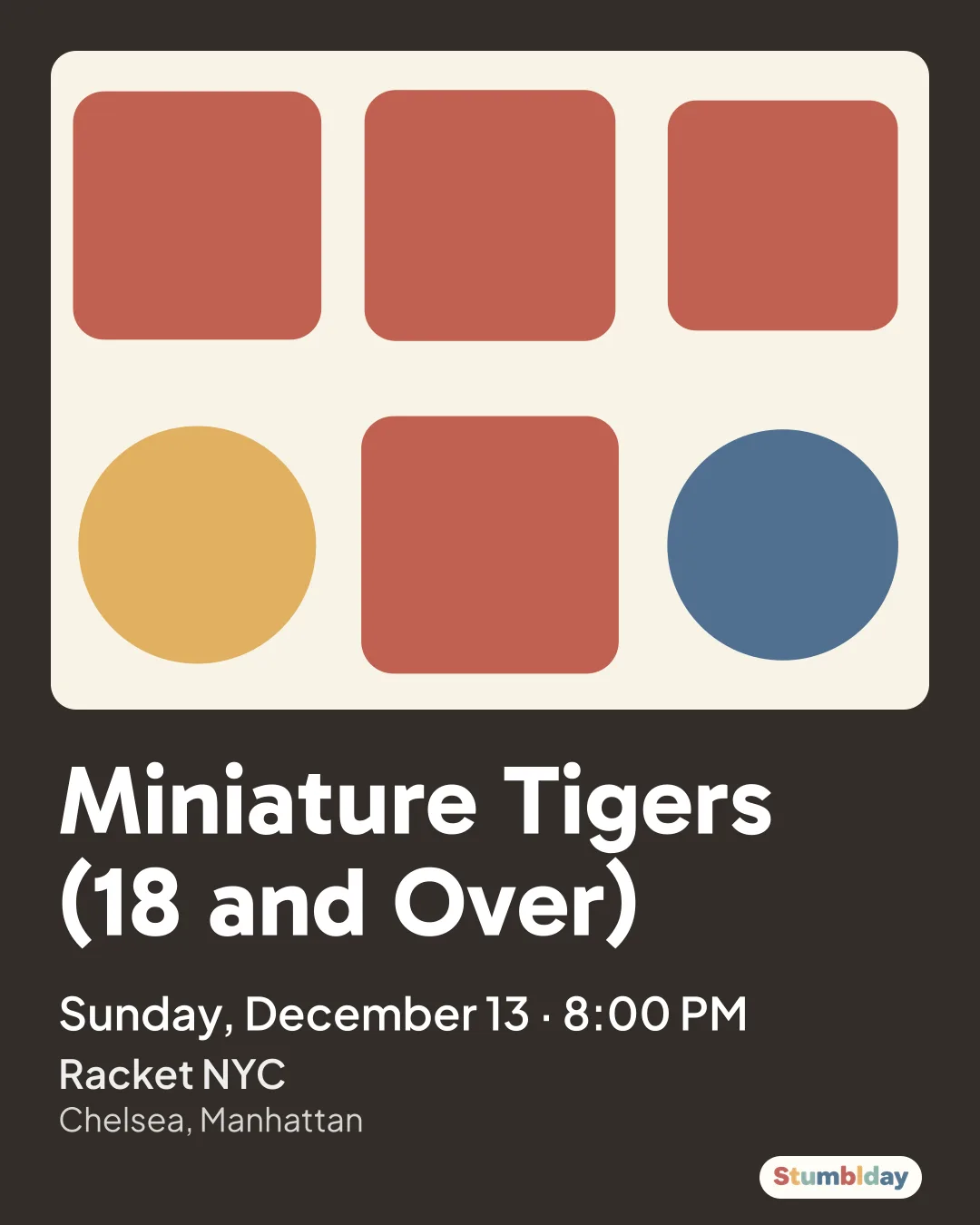 Flyer for Miniature Tigers (18 and Over): Sunday, December 13 · 8:00 PM at Racket NYC