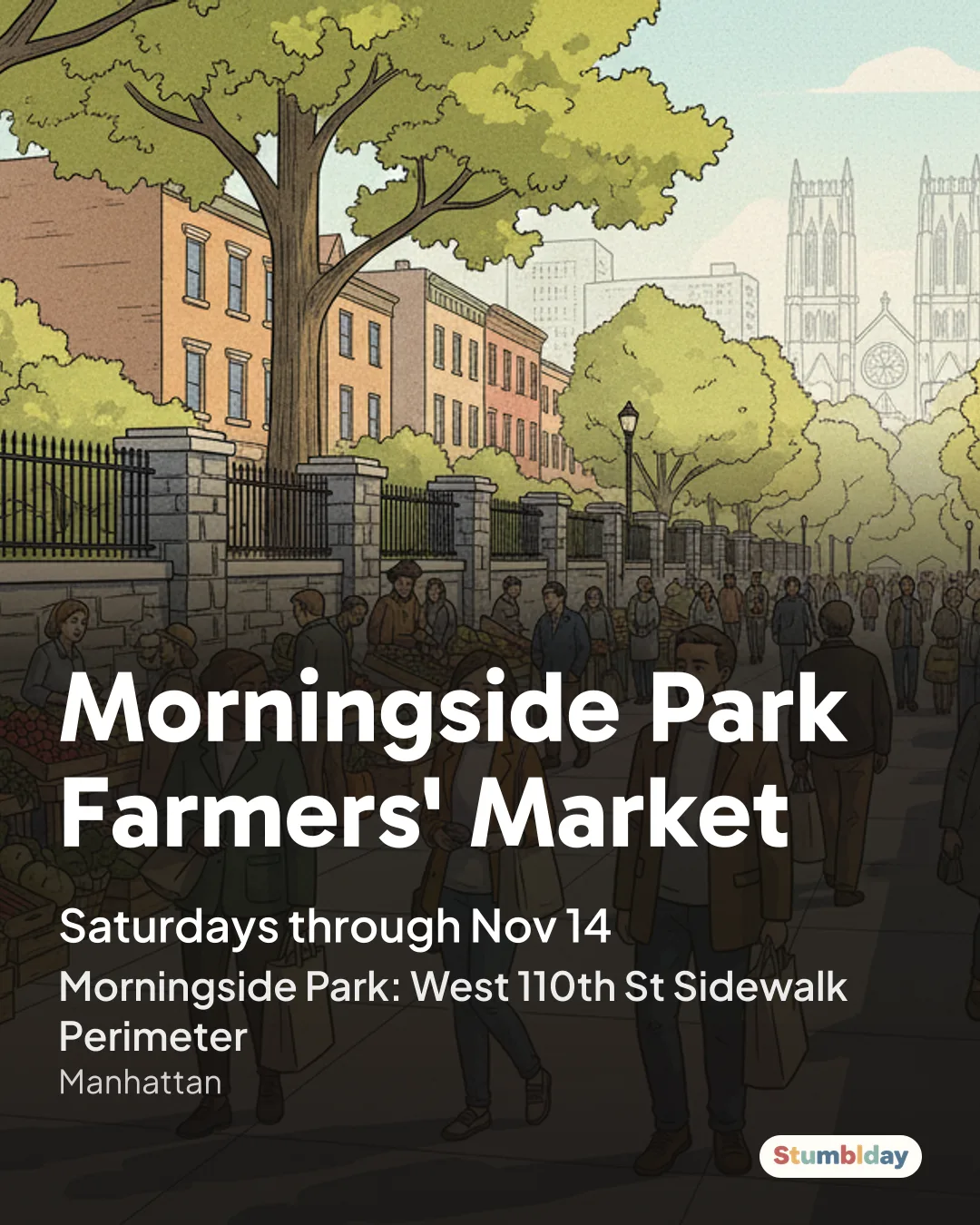 Flyer for Morningside Park Farmers' Market: Saturdays through Nov 14 at Morningside Park: West 110th St Sidewalk Perimeter