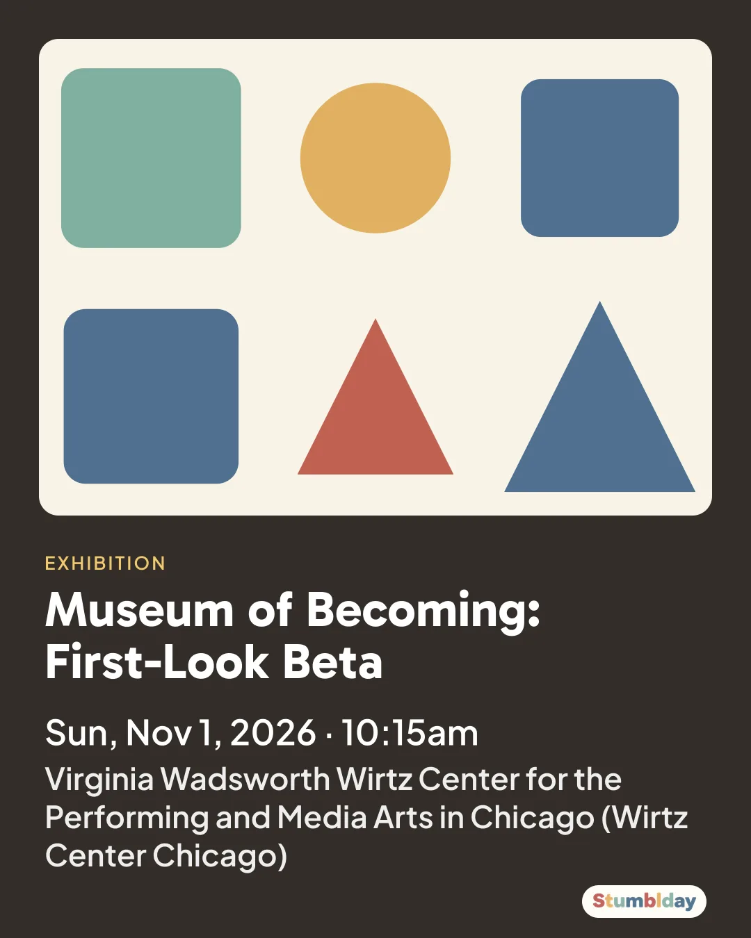 Flyer for Museum of Becoming: First-Look Beta: Sun, Nov 1, 2026 · 10:15am at Virginia Wadsworth Wirtz Center for the Performing and Media Arts in Chicago (Wirtz Center Chicago)