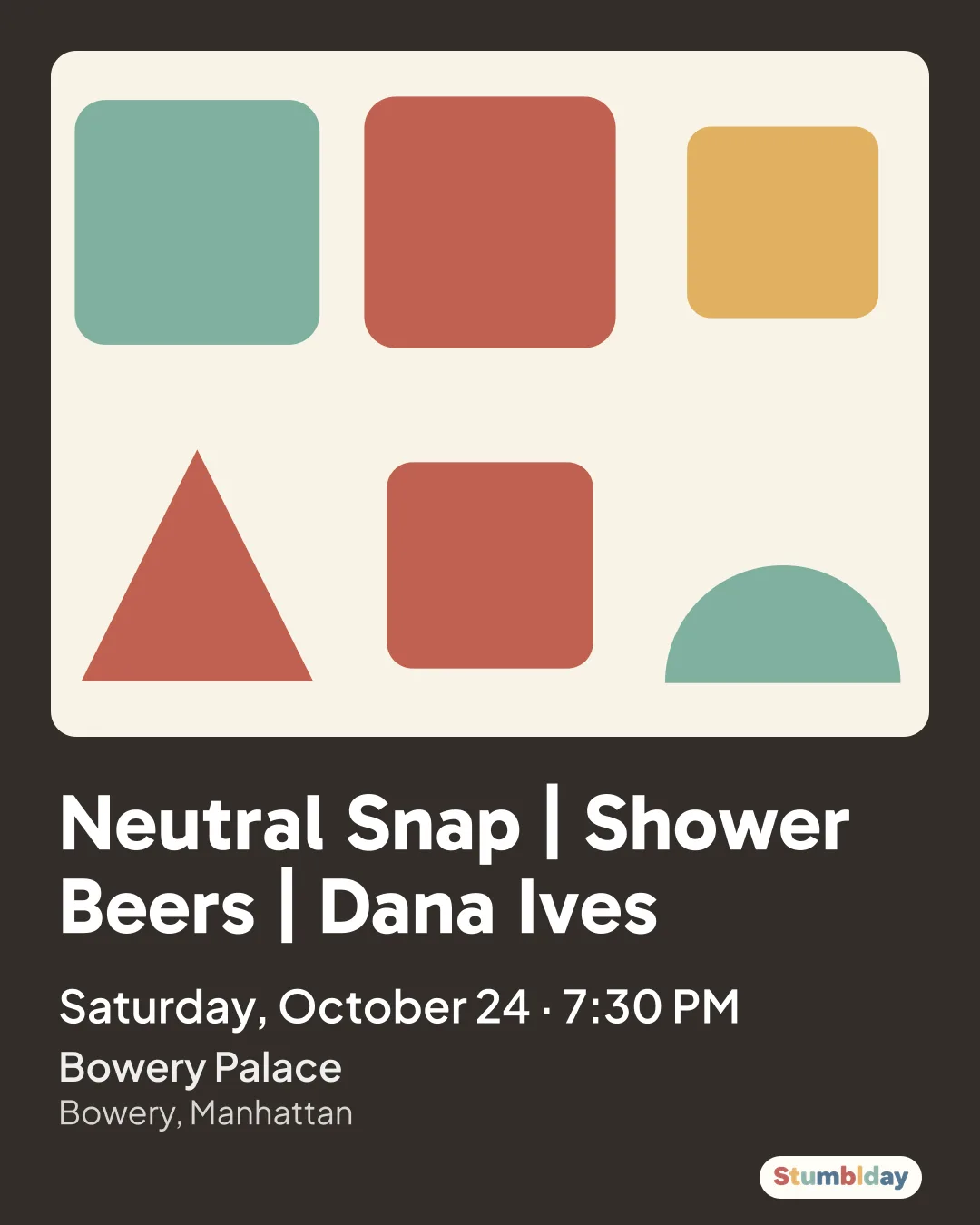 Flyer for Neutral Snap | Shower Beers | Dana Ives: Saturday, October 24 · 7:30 PM at Bowery Palace