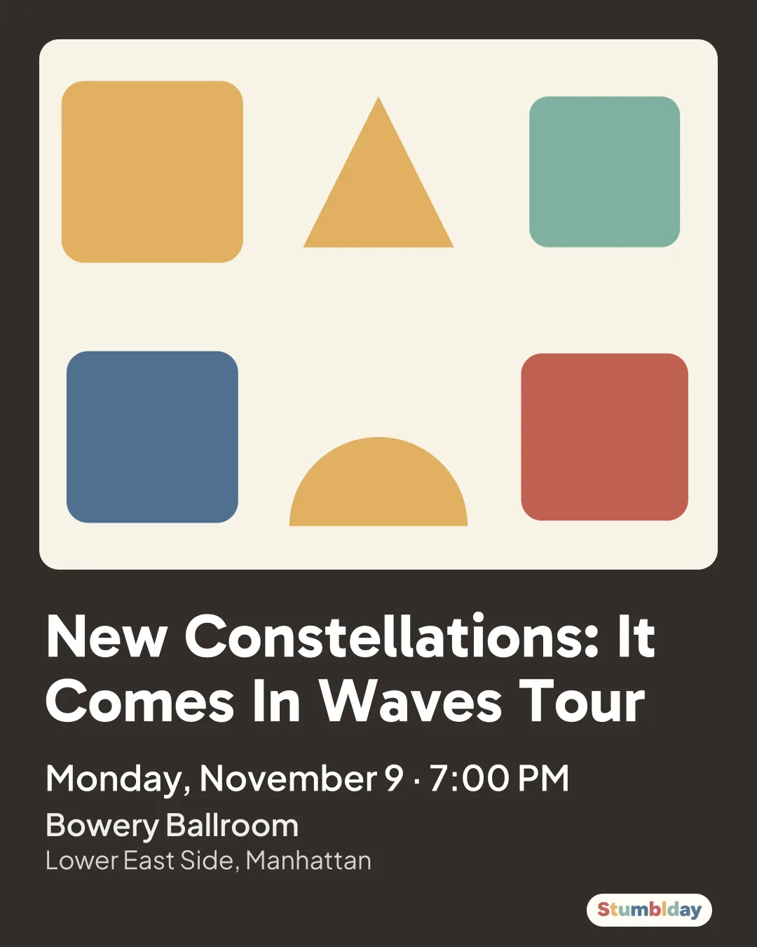 Flyer for New Constellations: It Comes In Waves Tour: Monday, November 9 · 7:00 PM at Bowery Ballroom