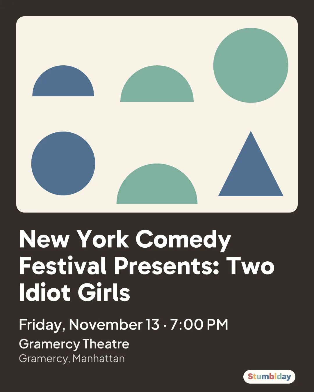 Flyer for New York Comedy Festival Presents: Two Idiot Girls: Friday, November 13 · 7:00 PM at Gramercy Theatre