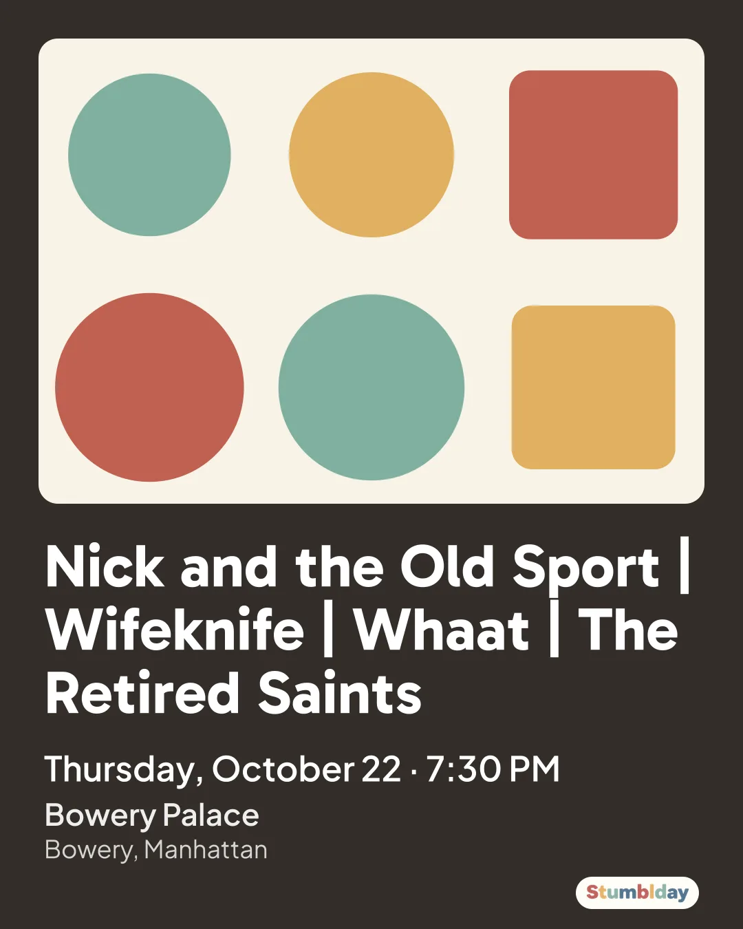 Flyer for Nick and the Old Sport | Wifeknife | Whaat | The Retired Saints: Thursday, October 22 · 7:30 PM at Bowery Palace