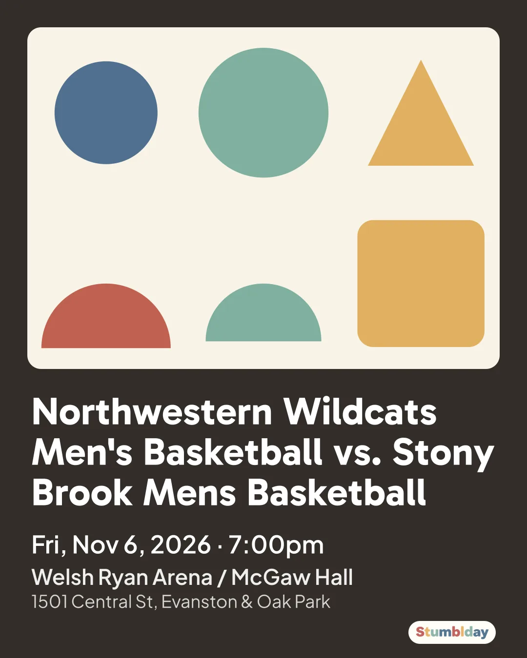 Flyer for Northwestern Wildcats Men's Basketball vs. Stony Brook Mens Basketball: Fri, Nov 6, 2026 · 7:00pm at Welsh Ryan Arena / McGaw Hall