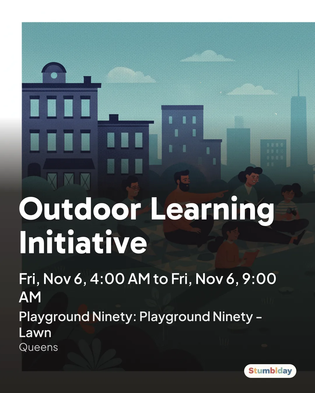 Flyer for Outdoor Learning Initiative: Fri, Nov 6, 4:00 AM to Fri, Nov 6, 9:00 AM at Playground Ninety: Playground Ninety - Lawn