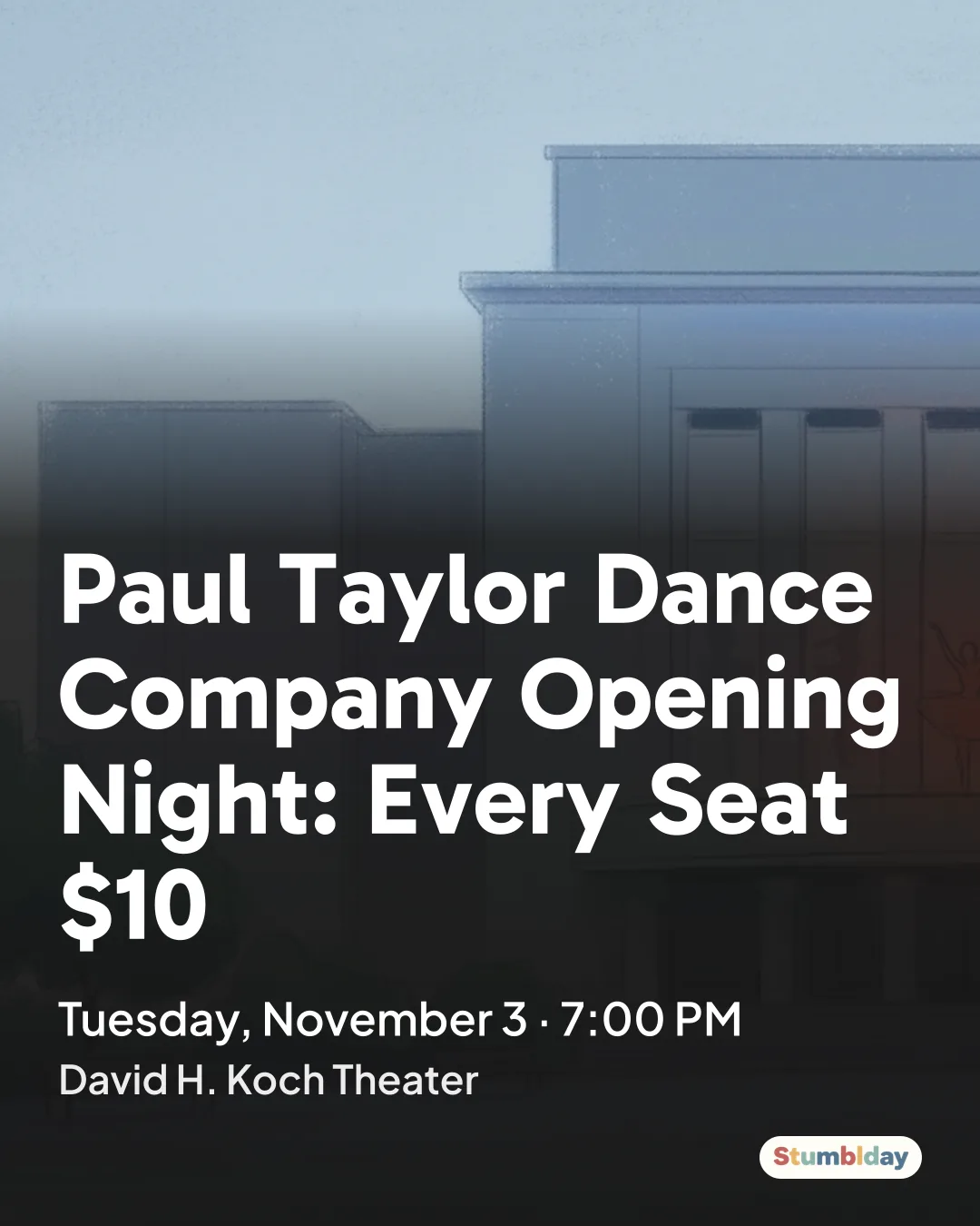 Flyer for Paul Taylor Dance Company Opening Night: Every Seat $10: Tuesday, November 3 · 7:00 PM at David H. Koch Theater