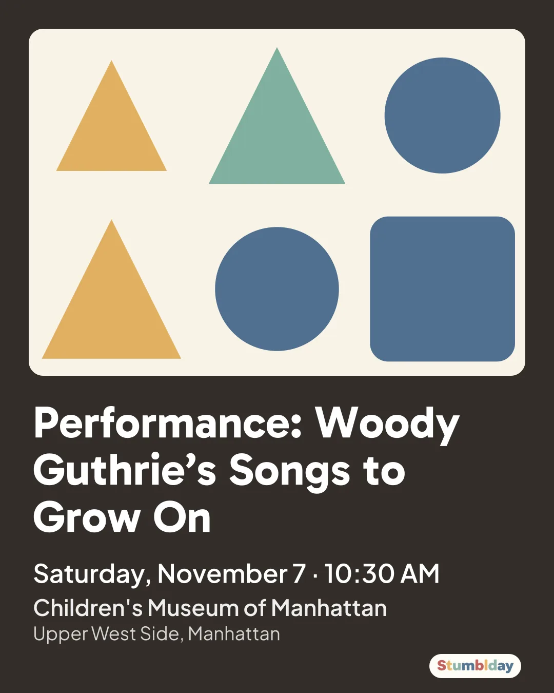 Flyer for Performance: Woody Guthrie’s Songs to Grow On: Saturday, November 7 · 10:30 AM at Children's Museum of Manhattan