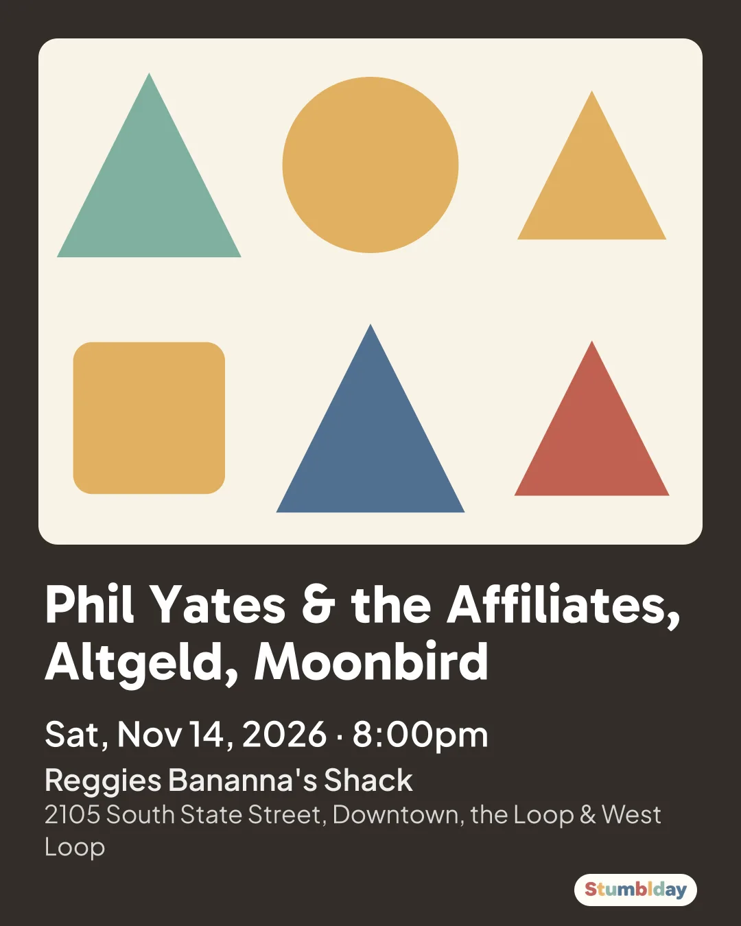 Flyer for Phil Yates & the Affiliates, Altgeld, Moonbird: Sat, Nov 14, 2026 · 8:00pm at Reggies Bananna's Shack