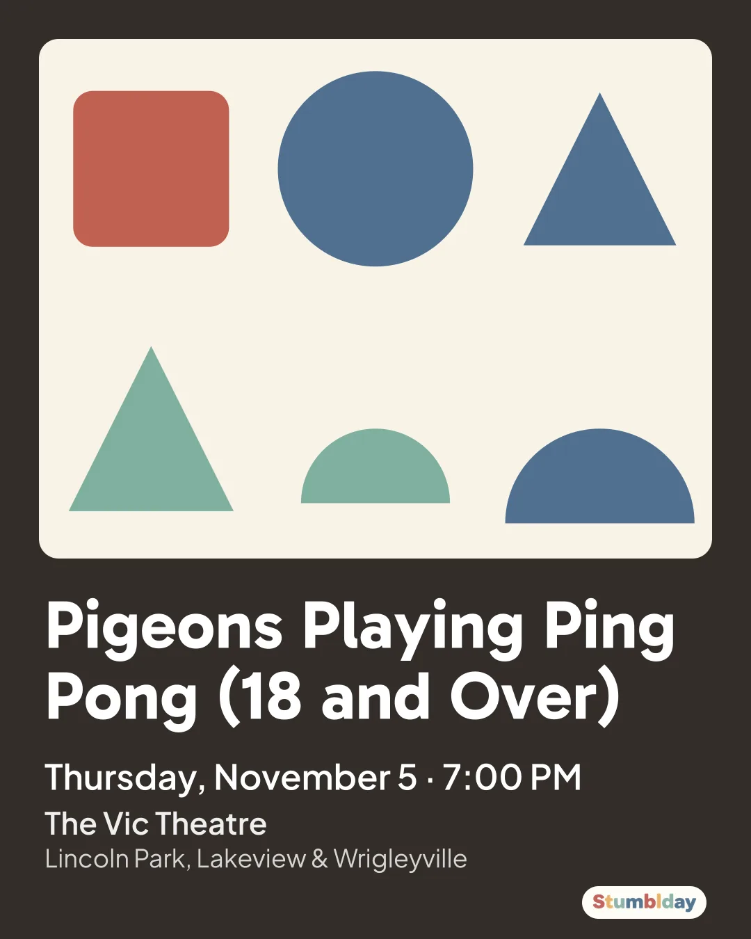 Flyer for Pigeons Playing Ping Pong (18 and Over): Thursday, November 5 · 7:00 PM at The Vic Theatre