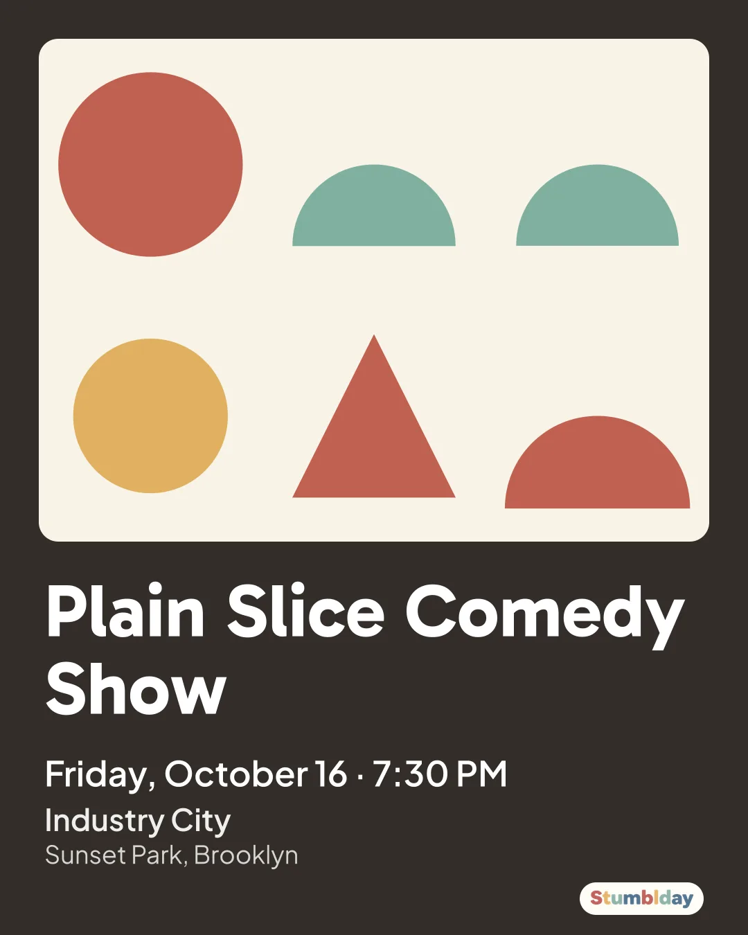 Flyer for Plain Slice Comedy Show: Friday, October 16 · 7:30 PM at Industry City