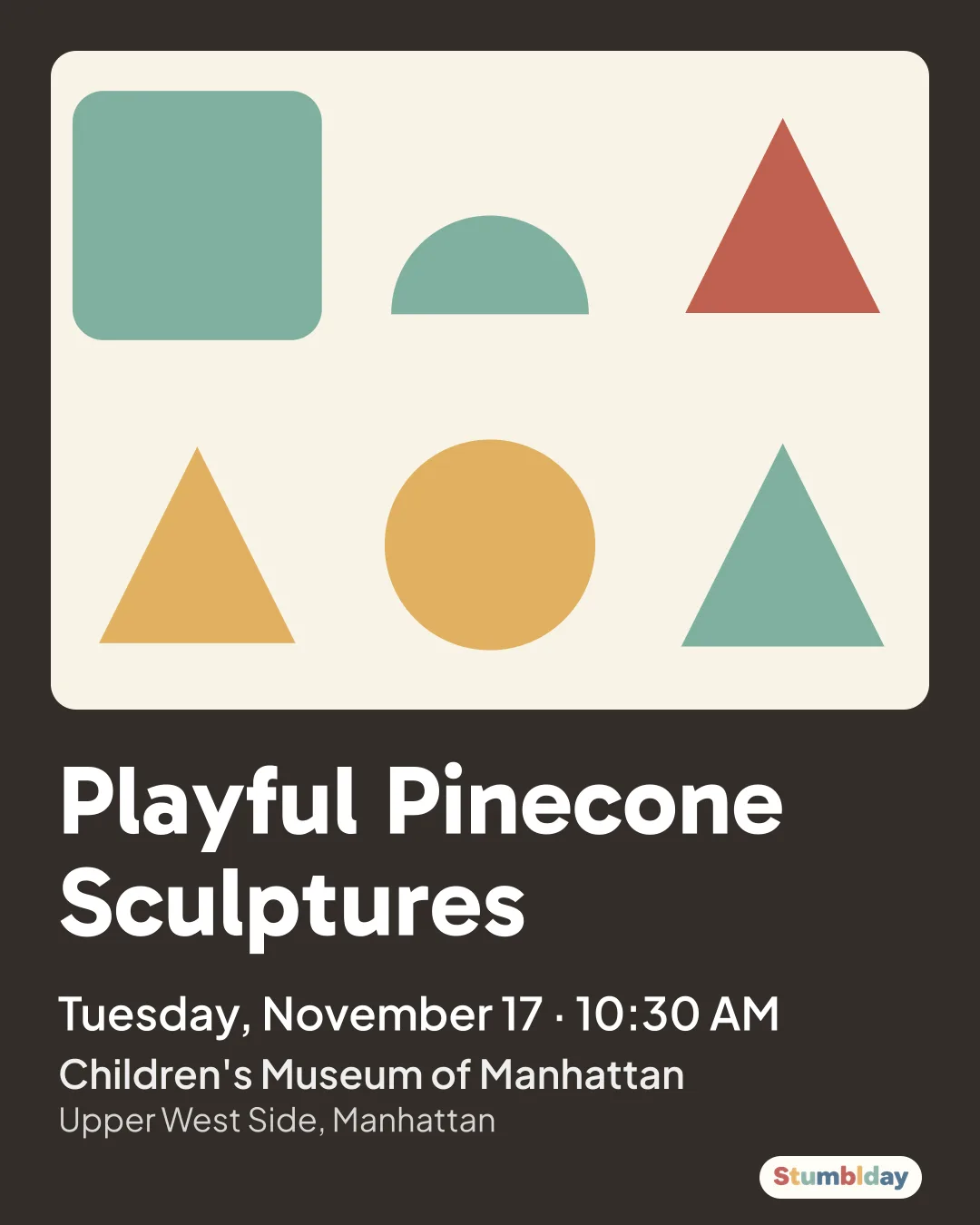 Flyer for Playful Pinecone Sculptures: Tuesday, November 17 · 10:30 AM at Children's Museum of Manhattan